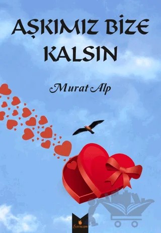 Aşkımız Bize Kalsın – Murat Alp – Serencam Yayınevi kitap kapağı