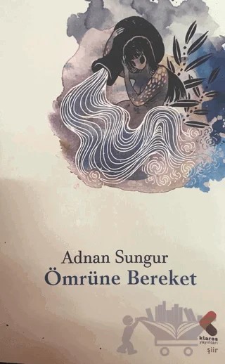 Ömrüne Bereket – Adnan Sungur – Klaros Yayınları kitap kapağı