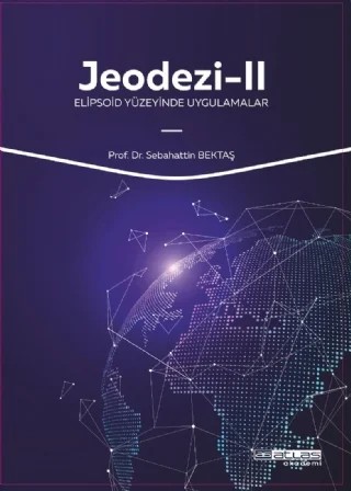 JEODEZİ - 2 Elipsoid Yüzeyinde Uygulamalar – Sebahattin Bektaş – Atlas Akademi kitap kapağı
