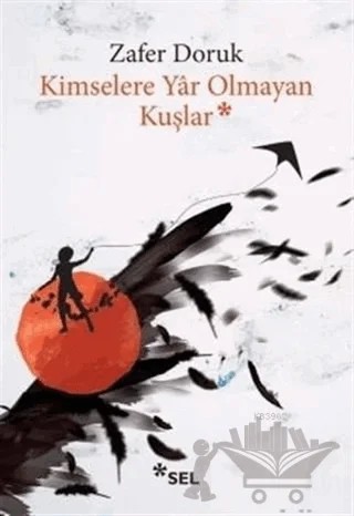 Kimselere Yar Olmayan Kuşlar – Zafer Doruk – Sel Yayıncılık kitap kapağı