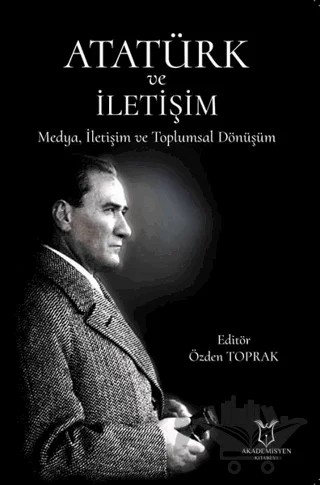 Atatürk ve İletişim – Özden Toprak – Akademisyen Kitabevi kitap kapağı