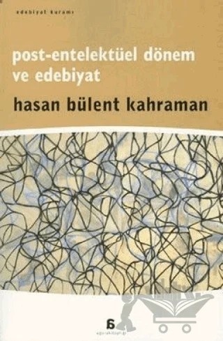 Post-Entelektüel Dönem ve Edebiyat – Hasan Bülent Kahraman – Agora Kitaplığı kitap kapağı