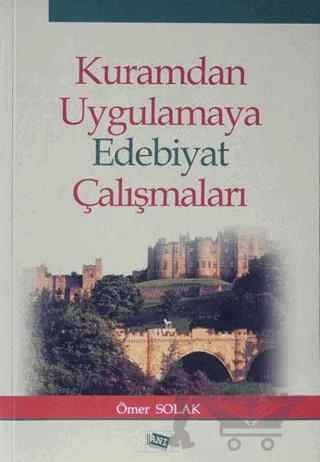 Kuramdan Uygulamaya Edebiyat Çalışmaları – Ömer SOLAK – Anı Yayıncılık kitap kapağı