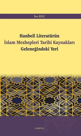 Hanbeli Literatürün İslam Mezhepleri Tarihi Kaynakları Geleneğindeki Yeri – İsa Koçak – Araştırma Yayınları kitap kapağı