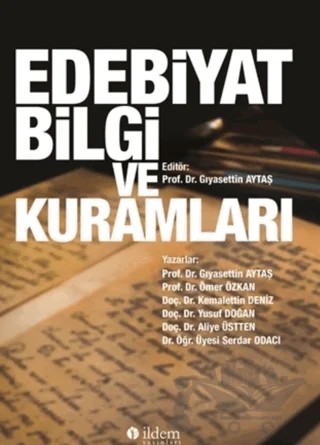 Edebiyat Bilgi ve Kuramları – Aliye Uslu Üstten, Gıyasettin Aytaş, Kemalettin Deniz, Ömer Özkan, Serdar Odacı, Yusuf Doğan – İldem Yayınları kitap kapağı