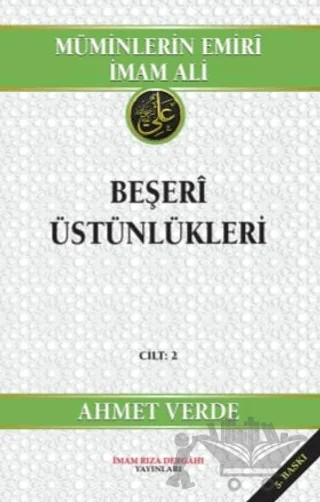 Müminlerin Emiri İmam Ali Beşeri Üstünlükleri – Ahmet Verde – İmam Rıza Dergahı Yayınları kitap kapağı