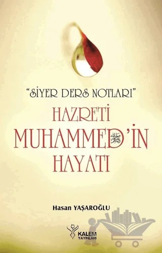 Siyer Ders Notları - Hazreti Muhammed'in Hayatı – Hasan Yaşaroğlu – Kalem Yayınevi kitap kapağı