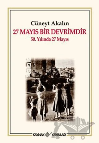 27 Mayıs Bir Devrimdir – Cüneyt Akalın – Kaynak Yayınları kitap kapağı
