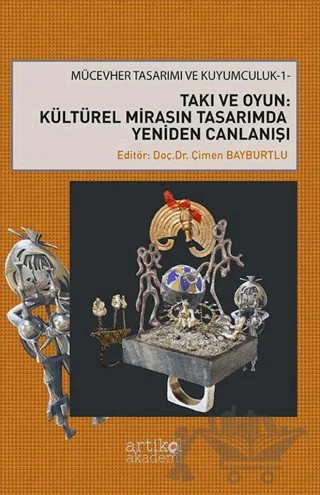 Takı ve Oyun: Kültürel Mirasın Tasarımda Yeniden Canlanışı – Kolektif – Artikel Akademi kitap kapağı