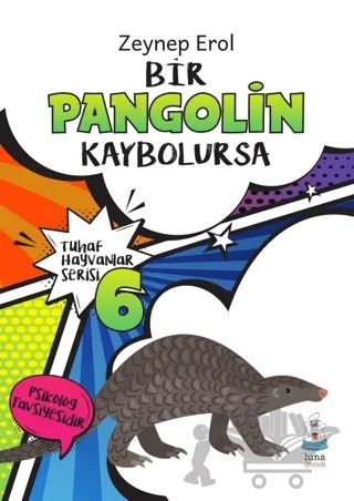 Tuhaf Hayvanlar Serisi 6 - Bir Pangolin Kaybolursa – Zeynep Erol – Luna Yayınları kitap kapağı