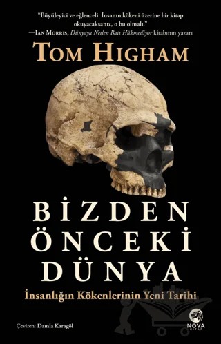 Bizden Önceki Dünya: İnsanlığın Kökenlerinin Yeni Tarihi – Tom Higham – Nova Kitap kitap kapağı