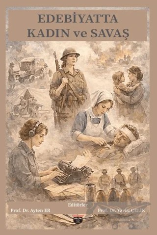 Edebiyatta Kadın ve Savaş – Ayten Er, Yavuz Çelik – Bilgin Kültür Sanat Yayınları kitap kapağı
