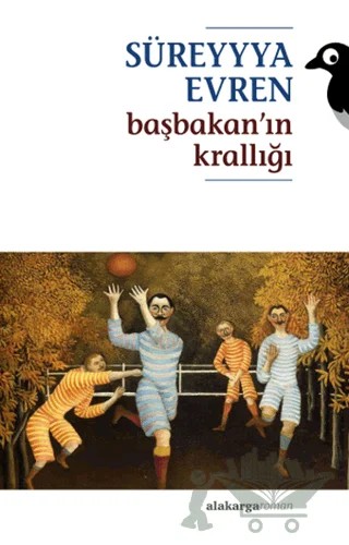 Başbakan’ın Krallığı – Süreyyya Evren – Alakarga Sanat Yayınları kitap kapağı