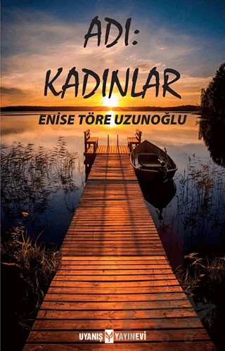 Adı: Kadınlar – Enise Töre Uzunoğlu – Uyanış Yayınevi kitap kapağı