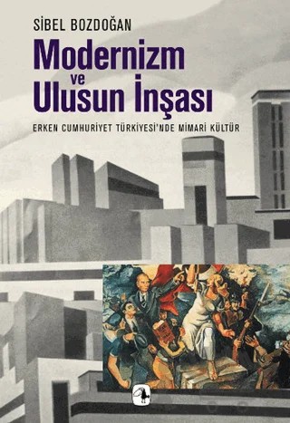 Modernizm ve Ulusun İnşaası – Sibel Bozdoğan – Metis Yayınları kitap kapağı