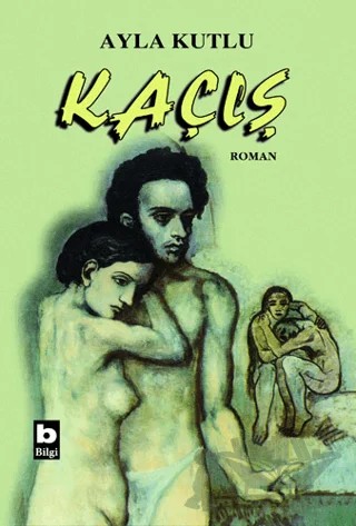 Kaçış – Ayla Kutlu – Bilgi Yayınevi kitap kapağı