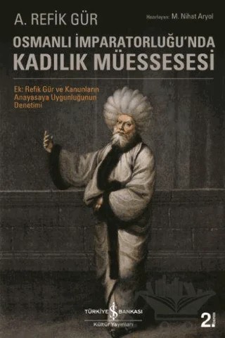 Osmanlı İmparatorluğu'nda Kadılık Müessesesi – A. Refik Gür, M. Nihat Aryol – İş Bankası Kültür Yayınları kitap kapağı