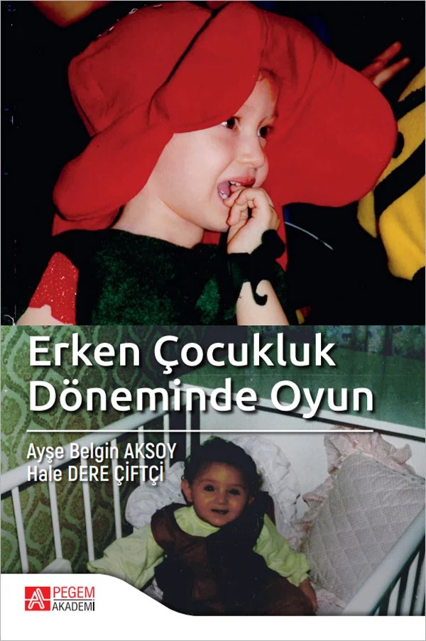 Erken Çocukluk Döneminde Oyun – Ayşe B. Aksoy, Hale Dere Çiftçi – Pegem Akademi Yayıncılık kitap kapağı