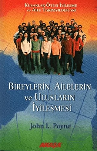 Bireylerin, Ailelerin ve Ulusların İyileşmesi – John L. Payne – Akaşa Yayınları kitap kapağı