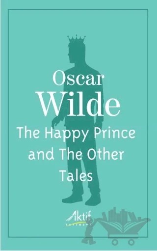 The Happy Prince and The Other Tales – Oscar Wılde – Aktif Yayınevi kitap kapağı
