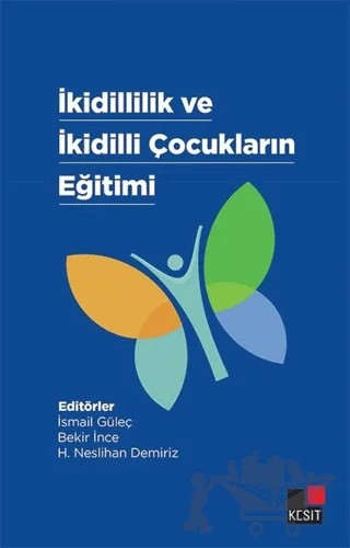 İkidillilik ve İkidilli Çocukların Eğitimi – Bekir İnce, H. Neslihan Demiriz, İsmail Güleç – Kesit Yayınları kitap kapağı