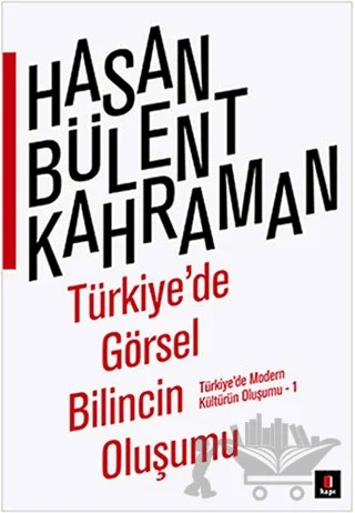 Türkiye'de Görsel Bilincin Oluşumu – Hasan Bülent Kahraman – Kapı Yayınları kitap kapağı