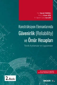Konstrüksiyon Elemanlarında Güvenirlik (Reliability) ve Ömür Hesapları Teorik Açıklamalar ve Uygulamalar – Necati Tahralı, Enver Atik, Can Çivi – Seçkin Yayıncılık kitap kapağı