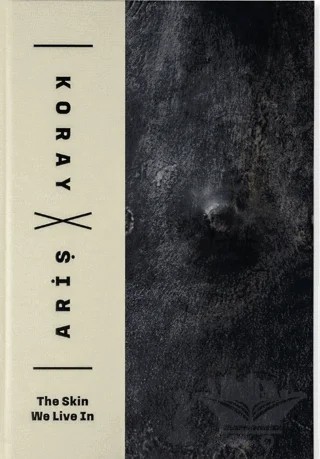 The Skin We Live In – Koray Ariş – ARTER kitap kapağı