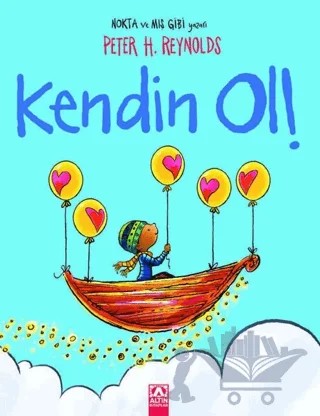 Kendin Ol! – Peter H. Reynolds – Altın Kitaplar kitap kapağı