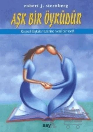 Aşk Bir Öyküdür Kişisel İlişkiler Üzerine Yeni Bir Teori – Robert J. Sternberg – Say Yayınları kitap kapağı