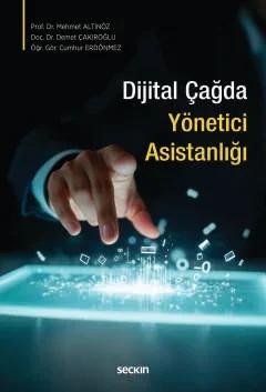 Dijital Çağda Yönetici Asistanlığı – Mehmet Altınöz, Demet Çakıroğlu, Cumhur Erdönmez – Seçkin Yayıncılık kitap kapağı