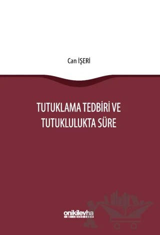 Tutuklama Tedbiri ve Tutuklulukta Süre – Can İşeri – On İki Levha Yayınları kitap kapağı