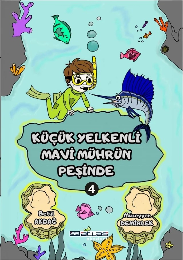 KÜÇÜK YELKENLİ MAVİ MÜHRÜN PESİNDE - 4. Kitap - (Sticker Hediyeli) – Betül Akdağ, Müzeyyen Demirlek – Atlas Akademi kitap kapağı