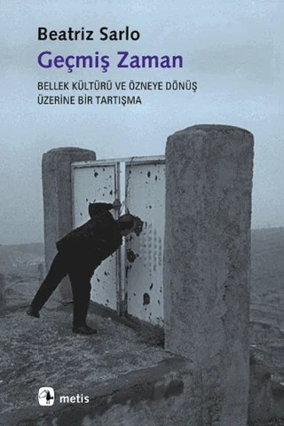 Geçmiş Zaman – Beatriz Sarlo – Metis Yayınları kitap kapağı