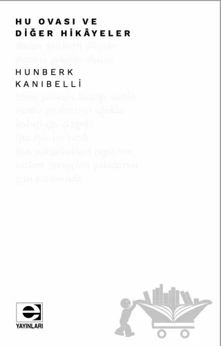Hu Ovası ve Diğer Hikayeler – Hunberk Kanıbelli – E Yayınları kitap kapağı