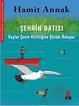 Şehrin Batısı - Kuşlar Çevre Kirliliğine Çözüm Buluyor – Hamit Annak – Kırmızı Kedi Çocuk kitap kapağı