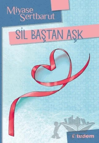 Sil Baştan Aşk – Miyase Sertbarut – Tudem Yayınları kitap kapağı