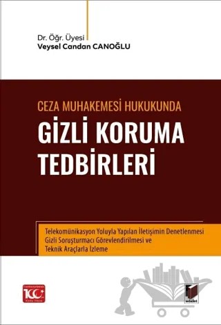 Ceza Muhakemesi Hukukunda Gizli Koruma Tedbirleri – Veysel Candan Canoğlu – Adalet Yayınevi kitap kapağı