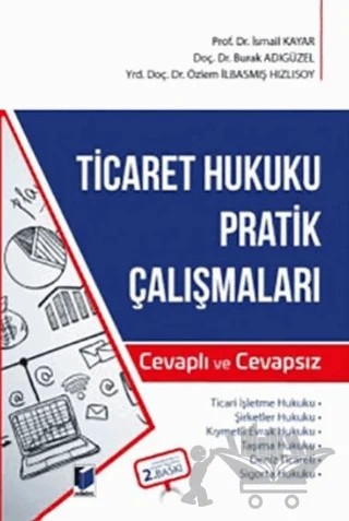 Ticaret Hukuku Pratik Çalışmaları – İsmail Kayar, Burak Adıgüzel, Özlem İlbasmış Hızlısoy – Adalet Yayınevi kitap kapağı