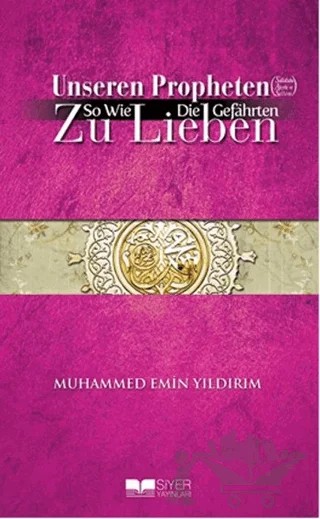 Unseren Propheten So Wie Die Gefahrten Zu Lieben – Muhammed Emin Yıldırım – Siyer Yayınları kitap kapağı