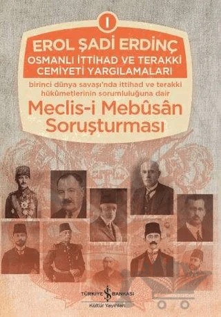 Osmanlı İttihad ve Terakki Cemiyeti Yargılamaları (3 Cilt Takım) – Erol Şadi Erdinç – İş Bankası Kültür Yayınları kitap kapağı