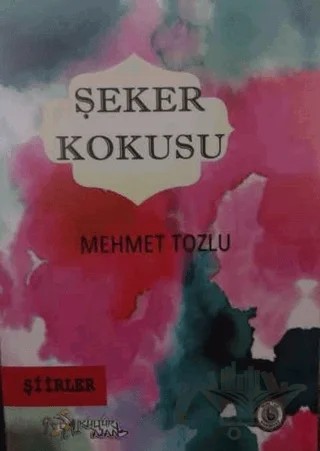 Şeker Kokusu – Mehmet Tozlu – Kültür Ajans Yayınları kitap kapağı