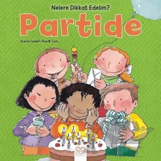 Nelere dikkat Edelim? - Partide – Arianna Candell, Rosa M. Curto – 1001 Çiçek Kitaplar kitap kapağı