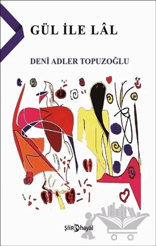 Gül ile Lal – Deni Adler Topuzoğlu – Hayal Yayınları kitap kapağı