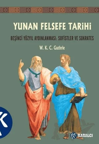 Yunan Felsefe Tarihi 3. Cilt – W. K. C. Guthrie – Kabalcı Yayınevi - Doruk Yayınları kitap kapağı