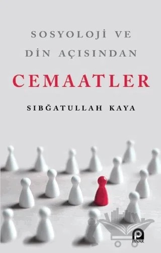 Sosyoloji ve Din Açısından Cemaatler – Sıbğatullah Kaya – Pınar Yayınları kitap kapağı