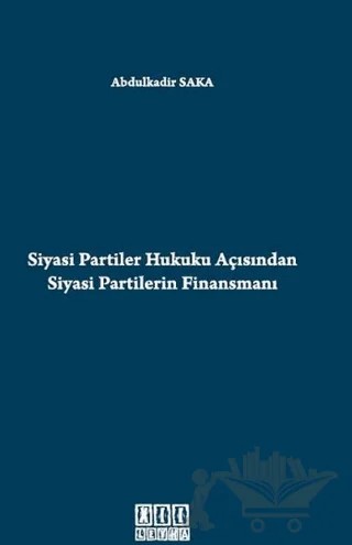 Siyasi Partiler Hukuku Açısından Siyasi Partilerin Finansmanı – Abdulkadir Sakar – On İki Levha Yayınları kitap kapağı