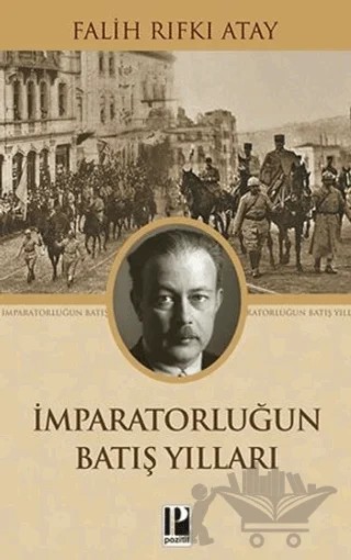 İmparatorluğun Batış Yılları – Falih Rıfkı Atay – Pozitif Yayınları kitap kapağı