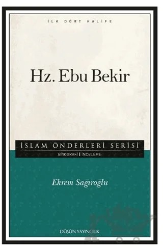Hz. Ebu Bekir – Ekrem Sağıroğlu – Düşün Yayıncılık kitap kapağı
