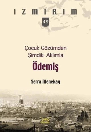 Çocuk Gözümden Şimdiki Aklımla Ödemiş – Serra Menekay – Heyamola Yayınları kitap kapağı